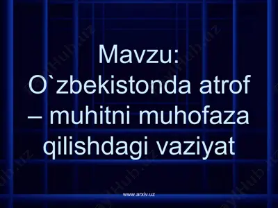o`zbekistonda atrof – muhitni muhofaza qilishdagi vaziyat — PPT