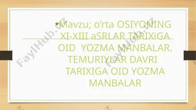 o'rta osiyoʼning xi-xiii asrlar tarixiga oid yozma manbalar. temuriylar davri tarixiga oid yozma manbalar — PPTX