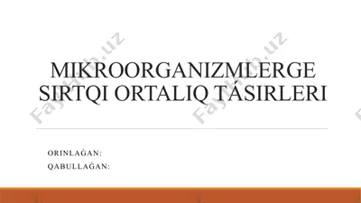 mikroorganizmlerge sirtqiortaliq tásirleri — PPTX