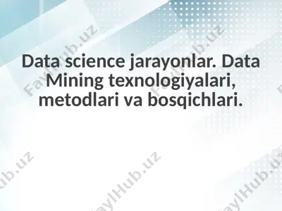 data mining texnologiyalari, metodlari va bosqichlari — PPTX