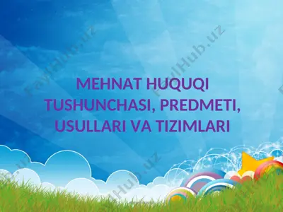 mеhnаt huquqi tushunchаsi, prеdmеti, usullаri vа tizimlаri — PPT