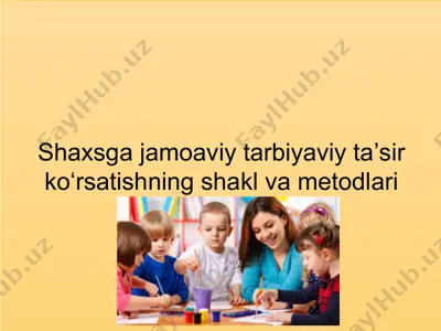 shaxsga jamoaviy tarbiyaviy ta’sir ko‘rsatishning shakl va metodlari — PPT