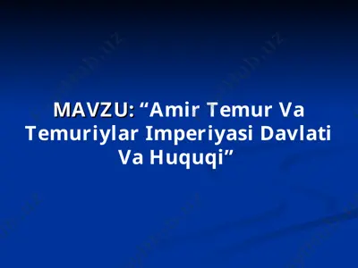 amir temur va temuriylar imperiyasi davlati va huquqi — PPT