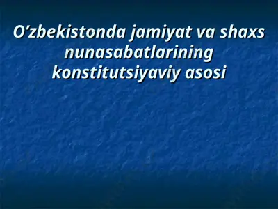o’zbekistonda jamiyat va shaxs munosabatlarining konstitutsiyaviy asosi — PPT
