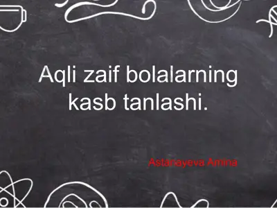 aqli zaif bolalarning kasbtanlashi — PPTX