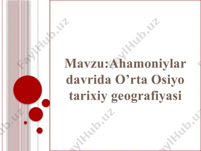 ahamoniylar tarixiygeografiyasi — PPTX