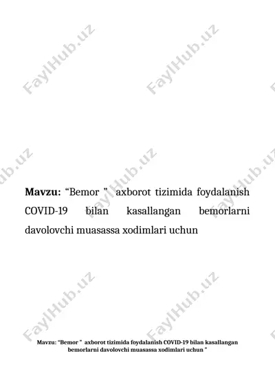 “bemor ”  axborot tizimida foydalanish covid-19 bilan kasallangan bemorlarni davolovchi muasassa xodimlari uchun — DOCX