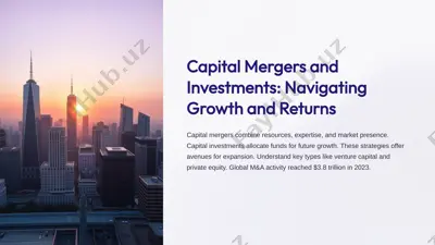 capital mergers and investments: navigating growth and returns — PPTX