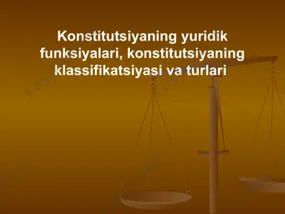 konstitutsiyaning yuridik funksiyalari, konstitutsiyaning klassifikatsiyasi va turlari — PPT