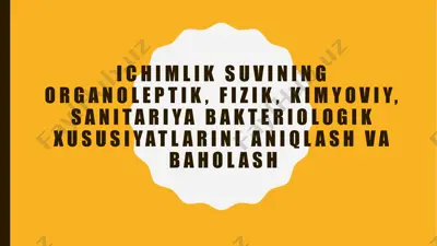 ichimlik suvining organoleptik, fizik-kimyoviy va sanitariya-bakteriologik xususiyatlarini aniqlash va baholash — PPTX