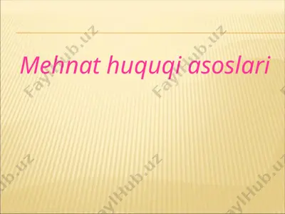 mehnat huquqi asoslari — PPTX