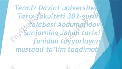 termiz davlat universiteti tarix fakulteti 303-guruh talabasi abdumajidov sanjarning jahon tarixi fanidan tayyorlagan mustaqil ta'lim taqdimoti — PPTX