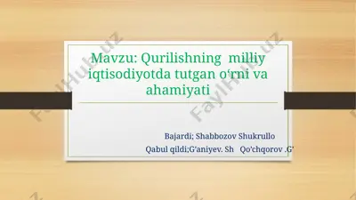 qurilishning milliy iqtisodiyotda tutgan o'rni va ahamiyati — PPTX