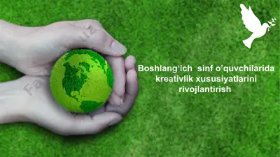 boshlang‘ich sinf o’quvchilarida kreativlik xususiyatlarini rivojlantirish — PPTX