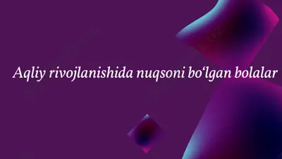 aqliy rivojlanishida nuqsoni boʻlgan bolalar — PPTX