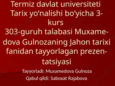 muxamedova gulnozaning jahontarixi fanidan prezentatsiya — PPTX