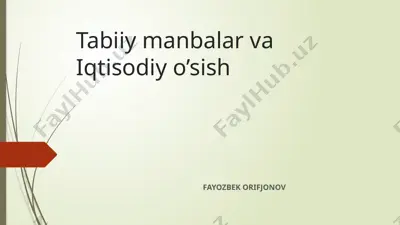tabiiy manbalar va iqtisodiy o'sish — PPTX