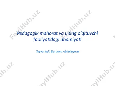 pedagogik mahorat va uning o‘qituvchi faoliyatidagi ahamiyati — PPTX
