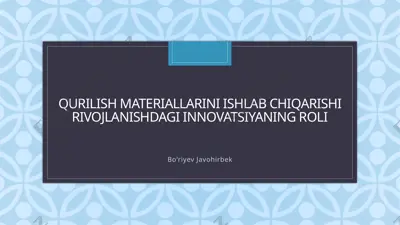 qurilish materiallarini ishlab chiqarishi rivojlanishdagi innovatsiyaning roli — PPTX