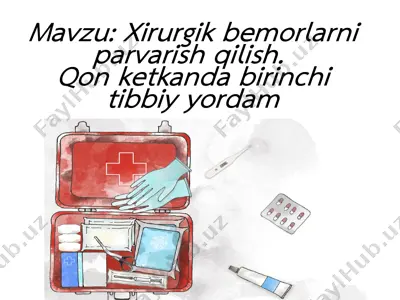 xirurgik bemorlarni parvarish qilish. qon ketishda birinchi tibbiy yardam — PPTX