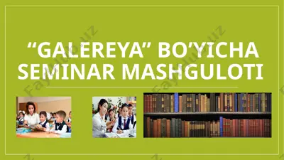 "galereya" bo’yicha seminar mashguloti — PPTX