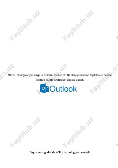 himoyalangan aloqa kanallarini sozlash (vpn) ulanish, ulardan foydalanish hamda electron pochta (outlook) tizimida ishlash — DOCX