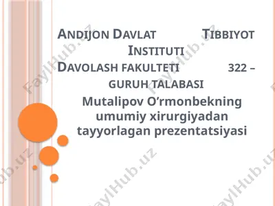 mutalipov o'rmonbekning umumiy xirurgiyadan tayyorlagan prezentatsiyasi — PPTX