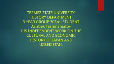 his independent work on the cultural and economic history of japan and uzbekistan — PPTX