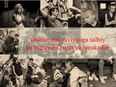 yoshlar ma’naviyatiga salbiy ko‘rsatuvchi oqim va harakatlar — PPTX
