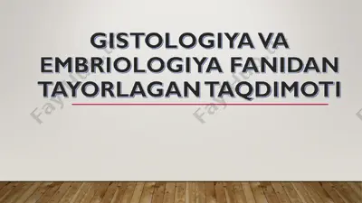 gistologiya va embriologiya fanidan tayorlagan taqdimot — PPT