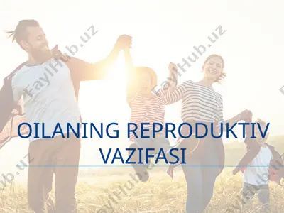 oilaning reproduktiv vazifasi — PPTX