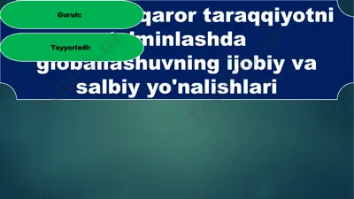 barqaror taraqqiyotni ta'minlashda globallashuvning ijobiy va salbiy yo'nalishlari — PPTX