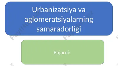 urbanizatsiya va aglomeratsiyalarning samaradorligi — PPTX
