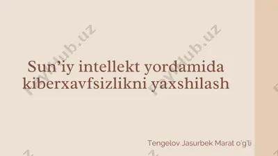 sun’iy intellekt yordamida kiberxavfsizlikni yaxshilash — PDF