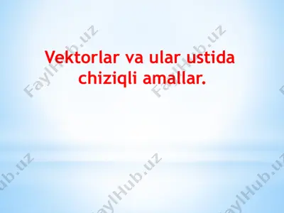 vektorlar va ular ustida  chiziqli amallar. — PPTX
