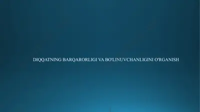 diqqatning barqarorligi va bo'linuvchanligini o'rganish — PPTX