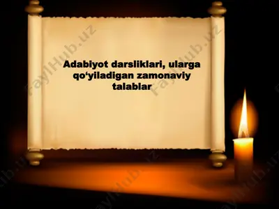 adabiyot darsliklari, ularga qo‘yiladigan zamonaviy talablar — PPT