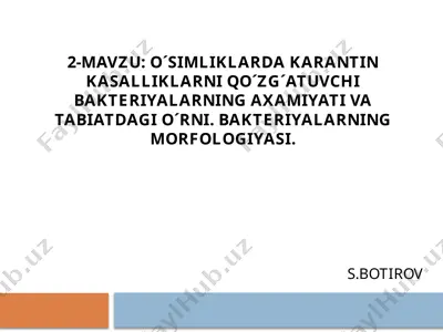 o´simliklarda karantin kasalliklarni qo´zg´atuvchi bakteriyalarning axamiyati va tabiatdagi o´rni. bakteriyalarning morfologiyasi — PPTX