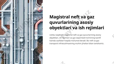 magistral neft va gaz quvurlarining asosiy obyektlari va ish rejimlari — PPTX