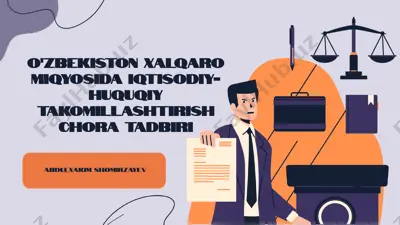 o'zbekiston xalqaro miqyosida iqtisodiy-huquqiy takomillashtirish choratadbiri — PPTX