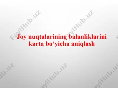 joynuqtalarining balanliklarini kartabo‘yicha aniqlash — PPTX