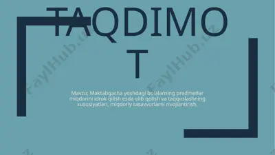 maktabgacha yoshdagi bolalarning predmetlar miqdorini idrok qilish esda olib qolish va taqqoslashning xususiyatlari, miqdoriy tasavvurlarni rivojlantirish. — PPTX