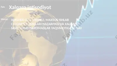 xekshеr-olin modeli, maxsus ishlab chiqarish omillari nazariyasi va xalqaro savdoning daromadlar taqsimotiga ta’siri — PPTX