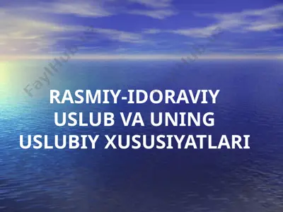 rasmiy-idoraviy uslub va uning uslubi xususiyatlari — PPT