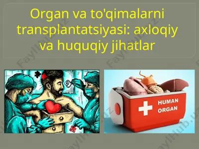organvato'qimalarni transplantatsiyasi: axloqiy va huquqiy jihatlar — PPTX