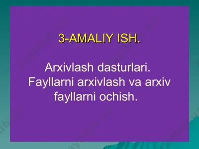 amaliy ish.arxivlash dasturlari.fayllarni arxivlash va arxiv fayllarni ochish. — PPT