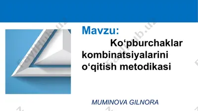 koʻpburchaklar kombinatsiyalarini oʻqitish metodikasi — PPTX