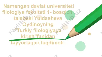 namangandavlatuniversiteti filologiyafakulteti 1-bosqich talabasi yuldasheva oydinoyning "turkiy filologiyaga kirish" fanidan tayyorlagan taqdimoti — PPTX