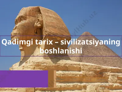 qadimgi tarix – sivilizatsiyaning boshlanishi — PPTX