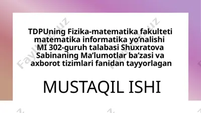 sabina shuxratova ma'lumotlar bazasi va axborot tizimlari fanidan tayyorlagan "mustaqil ishi" kitobi — PPTX